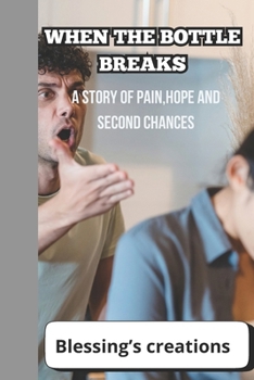 Paperback When the Bottle Breaks: A story of pain, hope and second chances Book