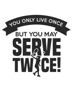 You only live once - but you may serve twice: Calendar, weekly planner, diary, notebook, book 105 pages in softcover. One week on one double page. For ... to take down and not forget. For 52 weeks.