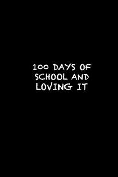 Paperback 100 Days of School and Loving It: 100th day of school Notebook / 100th day of school black lined journal Gift, 119 Pages, 6x9, Soft Cover, Matte Finis Book