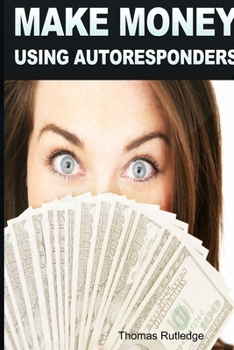 Paperback Make Money: Using Autoresponders Book