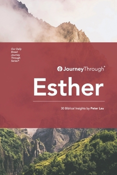 Paperback Journey Through Esther: 30 Biblical Insights by Peter Lau Book