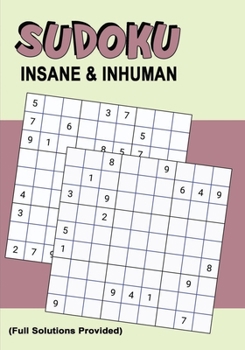 Paperback Sudoku Insane & Inhuman: Killer Sudoku Puzzles for Advanced & Experienced Players Extremely Hard to Hardest for Experts Book