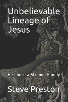 Paperback Unbelievable Lineage of Jesus: He Chose a Strange Family Book