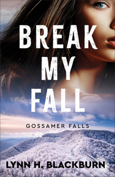 Break My Fall (Gossamer Falls) - Book #2 of the Gossamer Falls