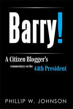 Barry!: A Citizen Blogger's Commentary on the 44th President