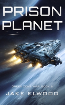 Prison Planet - Book #3 of the Green Zone War