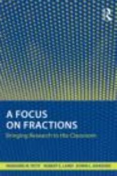 Paperback A Focus on Fractions: Bringing Research to the Classroom (Studies in Mathematical Thinking and Learning Series) Book