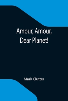 Paperback Amour, Amour, Dear Planet! Book
