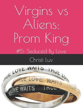 Paperback Virgins vs Aliens: Prom King: #5: Seduced By Love Book