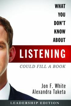 Paperback What You Don't Know about Listening (Could Fill a Book): Leadership Edition Book
