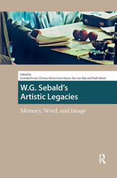 Paperback W.G. Sebald's Artistic Legacies: Memory, Word and Image Book