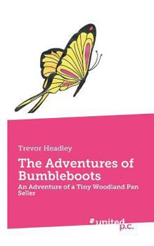 Paperback The Adventures of Bumbleboots: An Adventure of a Tiny Woodland Pan Seller Book