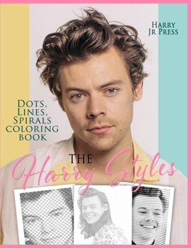 Paperback The Harry Styles Dots Lines Spirals Coloring Book: The Coloring Books for All Fans of Harry Styles with Easy, Fun and Relaxing Design Book