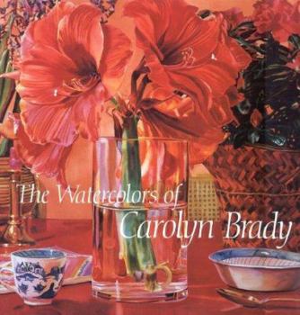 Hardcover The Watercolors of Carolyn Brady: Including a Catalogue Raisonne 1972-1990 Book