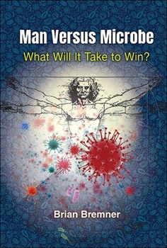 Hardcover Man Versus Microbe: What Will It Take to Win? Book