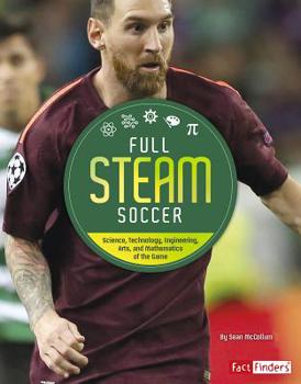 Hardcover Full STEAM Soccer: Science, Technology, Engineering, Arts, and Mathematics of the Game Book