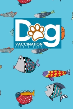 Paperback Dog Vaccination Record Book: Dog Vaccination Record Form, Vaccination Record Chart For Puppies, Puppy Vaccine Record Book, Vaccine Data Logger, Cut Book