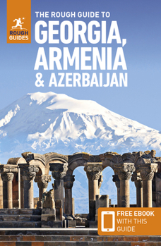 The Rough Guide to Georgia, Armenia & Azerbaijan (Travel Guide with Free Ebook)