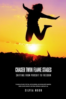 Chaser Twin Flame Stages: Shifting From Pursuit to Freedom (Twin Flame Chaser Awakening)