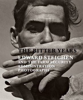 Hardcover The Bitter Years: Edward Steichen and the Farm Security Administration Photographs Book