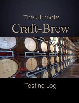 Paperback The Ultimate Craft-Brew Tasting Log: A Book for Beer Lovers Book