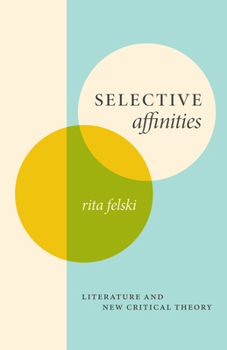 Paperback Selective Affinities: Literature and New Critical Theory Book