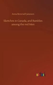 Hardcover Sketches in Canada, and Rambles among the red Men Book