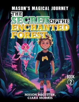 Paperback Mason's Magical Journeys: The Secret Of The Enchanted Forest Book