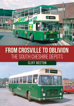 Paperback From Crosville to Oblivion: The South Cheshire Depots Book