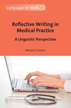 Hardcover Reflective Writing in Medical Practice: A Linguistic Perspective Book