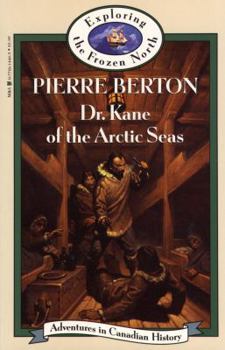 Dr. Kane of the Arctic Seas (Adventures in Canadian History Series) - Book  of the Exploring the Frozen North