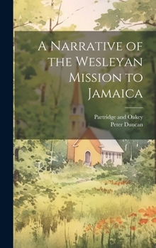 Hardcover A Narrative of the Wesleyan Mission to Jamaica Book