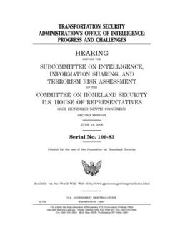 Transportation Security Administration’s Office of Intelligence : progress and challenges
