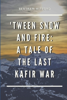 Paperback 'Tween Snow and Fire: A Tale of the Last Kafir War: Annotated Book
