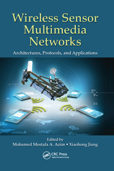 Paperback Wireless Sensor Multimedia Networks: Architectures, Protocols, and Applications Book