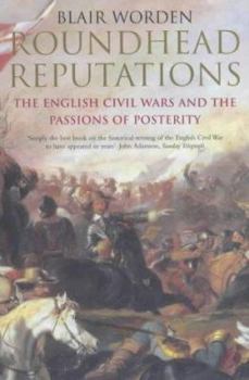 Paperback Roundhead Reputations: the English Civil Wars and the Passions of Posterity Book