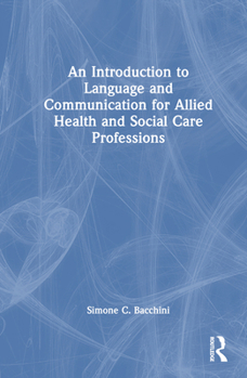 Hardcover An Introduction to Language and Communication for Allied Health and Social Care Professions Book
