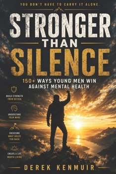 Paperback Stronger Than Silence: 150+ Ways Young Men Win Against Mental Health Book