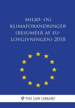 Paperback Miljø- og klimaforandringer (Resuméer af EU-lovgivningen) 2018 [Danish] Book