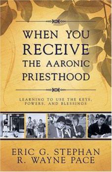 Paperback When You Receive the Aaronic Priesthood: Learning to Use the Keys, Powers, and Blessings Book