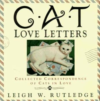 Hardcover Cat Love Letters: Collected Correspondence of Cats in Love Book