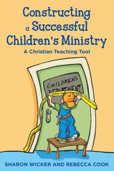 Paperback Constructing a Successful Children S Ministry: A Christian Teaching Tool Book