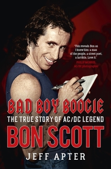 Paperback Bad Boy Boogie: The True Story of AC/DC Legend Bon Scott Book