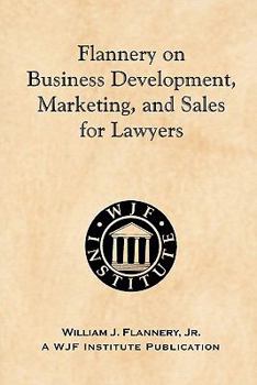 Paperback Flannery on Business Development, Marketing, and Sales for Lawyers Book