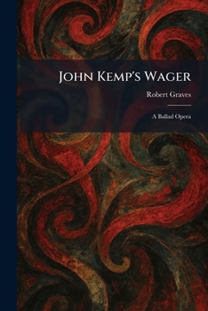 John Kemp's Wager: A Ballad Opera