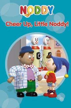 Cheer Up, Little Noddy! - Book  of the Noddy Universe