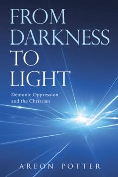 Paperback From Darkness to Light: Demonic Oppression and the Christian Book