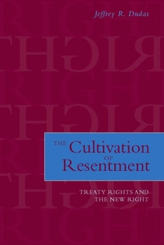 Hardcover The Cultivation of Resentment: Treaty Rights and the New Right Book