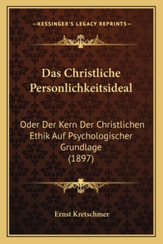 Paperback Das Christliche Personlichkeitsideal: Oder Der Kern Der Christlichen Ethik Auf Psychologischer Grundlage (1897) [German] Book