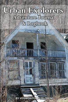 Paperback Urban Explorers Adventure Journal & Logbook 6 x 9 Exploration Journal 122 pages Book